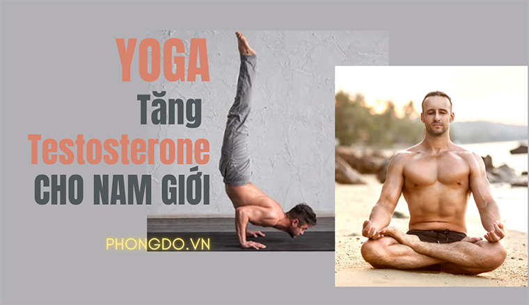 Các bài tập yoga giúp tăng testosterone cho nam giới
